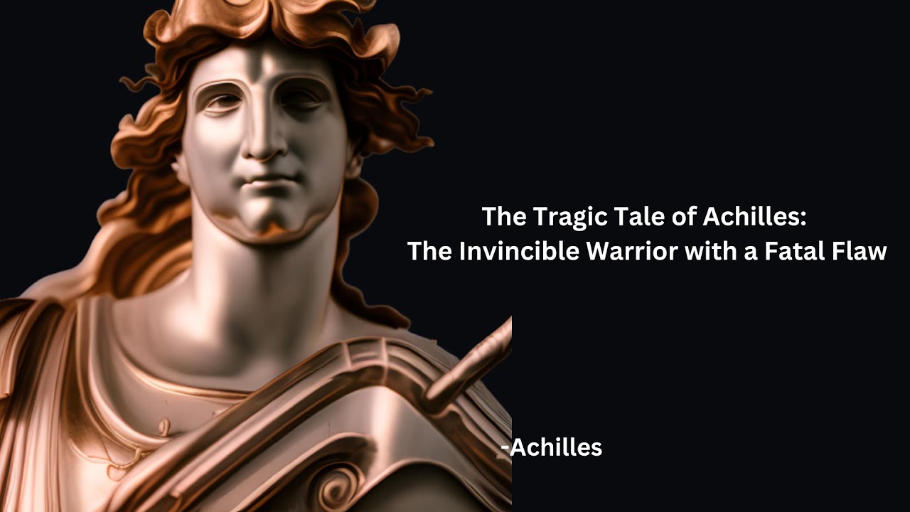 The Tragic Tale of Achilles: The Invincible Warrior with a Fatal Flaw ...