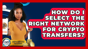 How Do I Select The Right Network For Crypto Transfers? - Crypto Simplified for Seniors