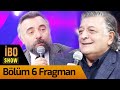 İbo Show 6. Bölüm Fragman