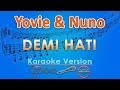 Yovie & Nuno - Demi Hati (Karaoke Lirik Tanpa Vokal) by GMusic
