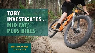 Mid fat? Plus bike? Why should I buy one?.. Toby Investigates