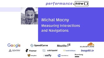 Measuring Interactions and Navigations - Michal Mocny - performance.now() 2025