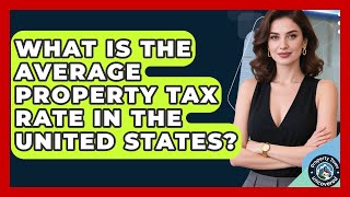 What Is the Average Property Tax Rate in the United States? | Property Taxes Uncovered News