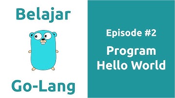 Belajar Go-Lang - 2 Program Hello World