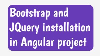 Installing bootstrap and JQuery in Angular project in detail in hindi