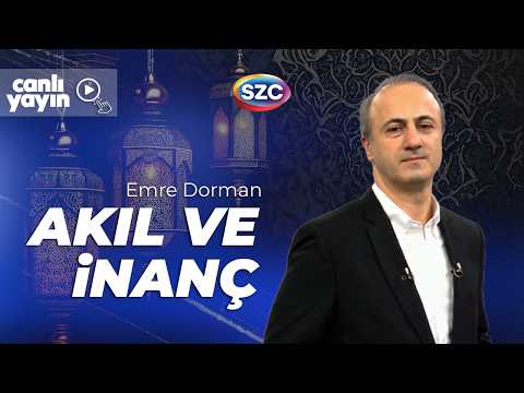Akıl ve İnanç | Emre Dorman | 10 Mart
