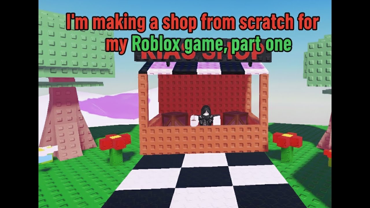 I'M BUILDING A SHOP FROM SCRATCH FOR MY ROBLOX GAME PART ONE ️ - YouTube