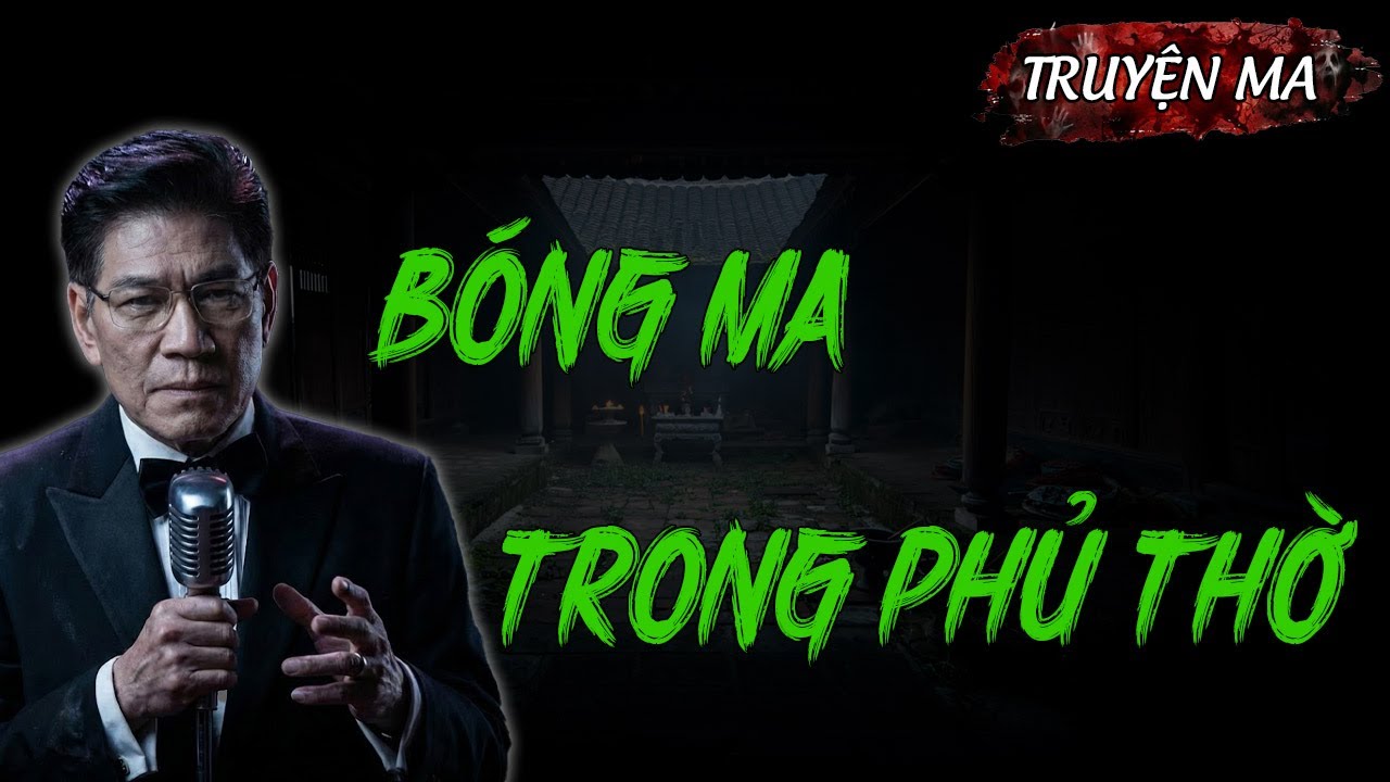 Truyện Ma Hay Nhất: BÓNG MA TRONG PHỦ THỜ | Truyện Ma Ngọc Ngạn