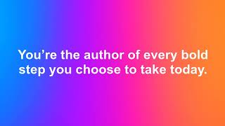 Write Your Own Story: Take Bold Steps Today | Daily Motivation