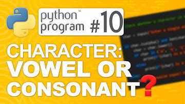 🐍Python Program #10: Check Whether a Character is a Vowel or Consonant | Python Programming