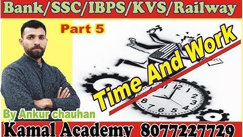 Time & Work - part-5,  explained with examples for Banks SSC and other exams by Ankur Chauhan