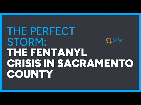 The Perfect Storm: The Fentanyl Crisis in Sacramento County