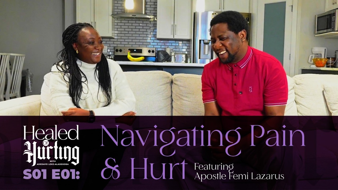 Healed or Hurting S01E01 - Navigating Pain and Hurt featuring Apostle Femi Lazarus