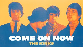 The Kinks - Come On Now (Official Audio)