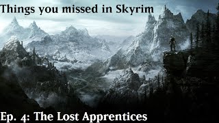 Things You Missed in Skyrim 4: The Lost Apprentices