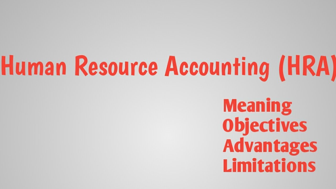 Human Resource Accounting HRA Meaning Objectives Advantages Human Resource Accounting HRA Meaning Objectives Advantages