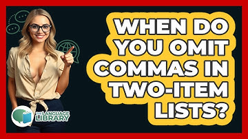 When Do You Omit Commas In Two-Item Lists?