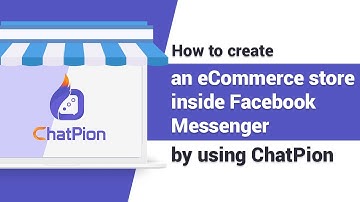 How to create an eCommerce store inside Facebook Messenger by using ChatPion