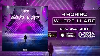 HiroHiro - Where U Are (UK HARDCORE / HAPPY HARDCORE)