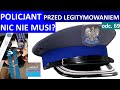 Czego nie musi policjant przed legitymowaniem?