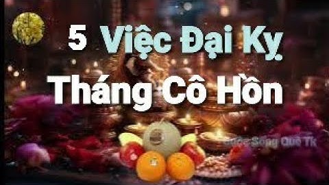 Tháng Cô Hồn: 5 Việc Đại Kỵ Kéo Vận Xui, Rước Họa"