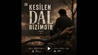 Kesilen Dal Bizimdir .Mp3