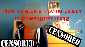 how to blur a moving face out on Cyberlink PowerDirector 12+