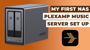 My First NAS: Plexamp Set-Up Guide