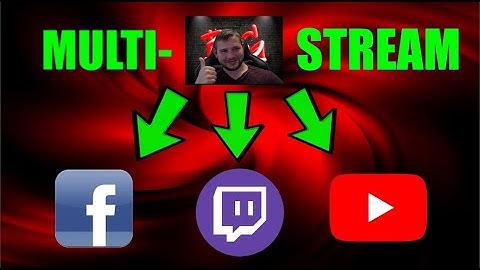 How To Multi Stream To Twitch, Youtube, & Facebook For Free