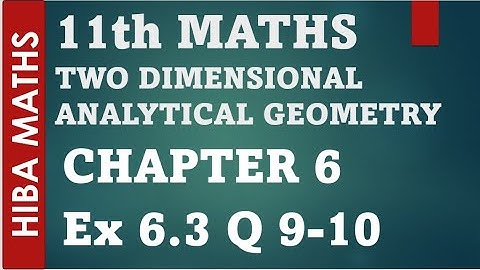 11th maths chapter 6 exercise 6.3 question 9-10 two dimensional analytical geometry tn syllabus