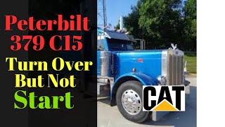 Peterbilt 379 Cat C15 Turn Over But Not Start