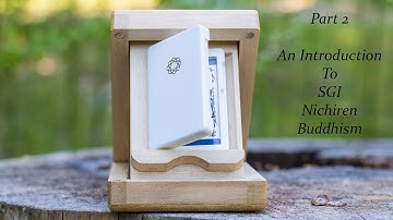 Introduction To SGI Nichiren Buddhism (Nam Myoho Renge Kyo) Part 2