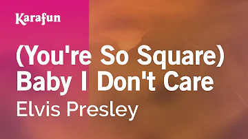 (You're So Square) Baby I Don't Care - Elvis Presley | Karaoke Version | KaraFun