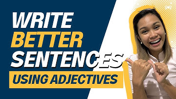 How to Write Better Sentences Using Adjectives