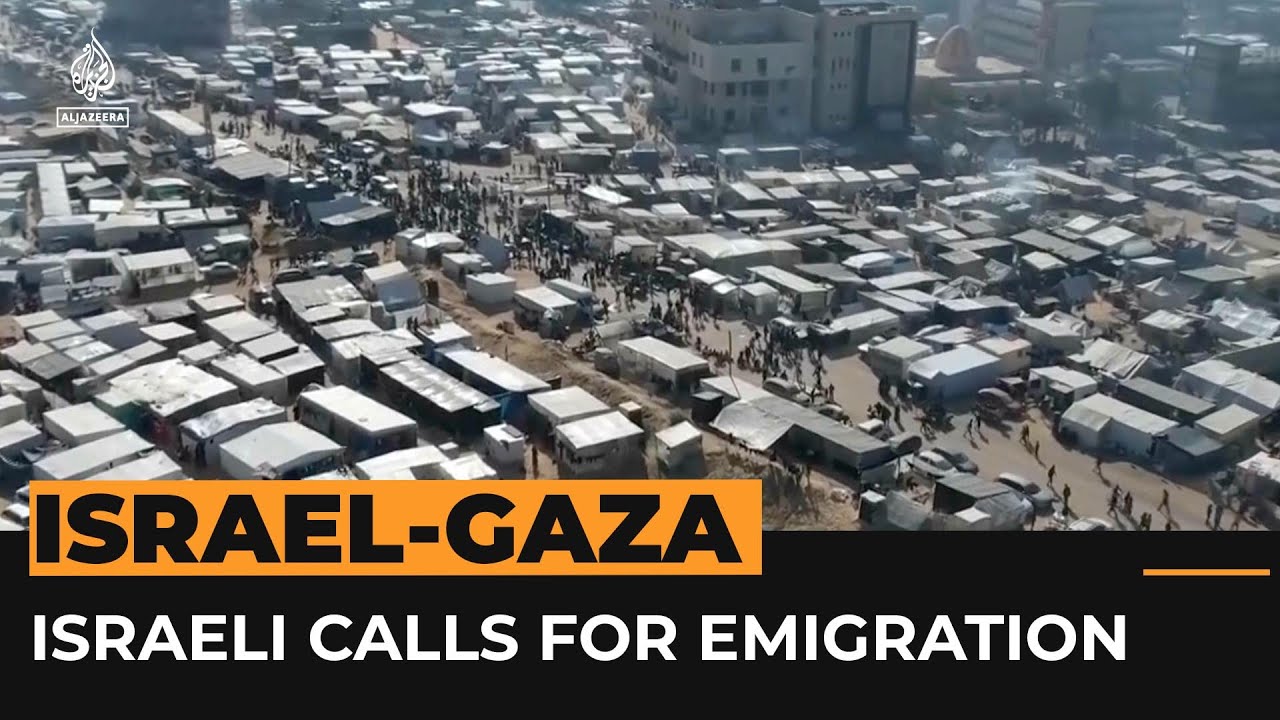 أعضاء في الحكومة الإسرائيلية يدعون إلى هجرة الفلسطينيين من غزة | قناة الجزيرة الإخبارية