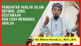 Pengantar Akhlak Islam: Definisi, Jenis, Keutamaan dan Cara mengubah Akhlak