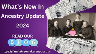Check What's New In Ancestry Update 2024 - Family Tree Maker Support