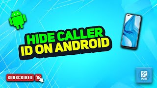 How to Hide Caller ID on Android 2025