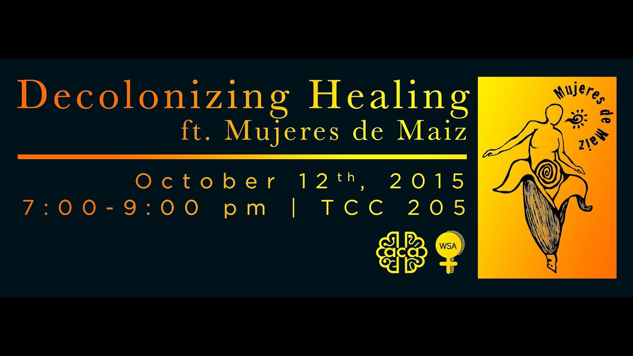 Decolonizing Healing ft. Mujeres de Maiz