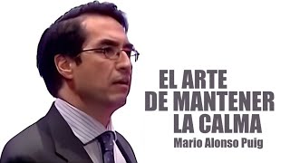 Mario Alonso Puig - El Arte de mantener la Calma