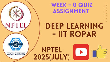 Deep Learning - IIT Ropar - NPTEL 2025(July)|| WEEK 0 ASSIGNMENT SOLUTION | | SWAYAM 2025(July)