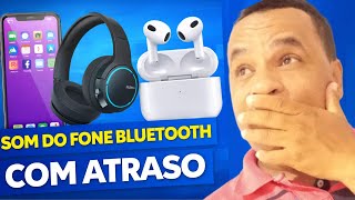 Som do Fone Bluetooth com Atraso no Celular ✅Resolvido