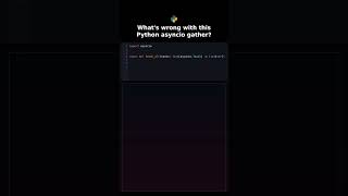 Whats wrong with this Python asyncio gather? #pythondebugging