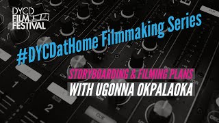 #DYCDAtHome Filmmaking Series: Storyboarding & Filming Plans with Ugonna Okpalaoka (Episode 3)