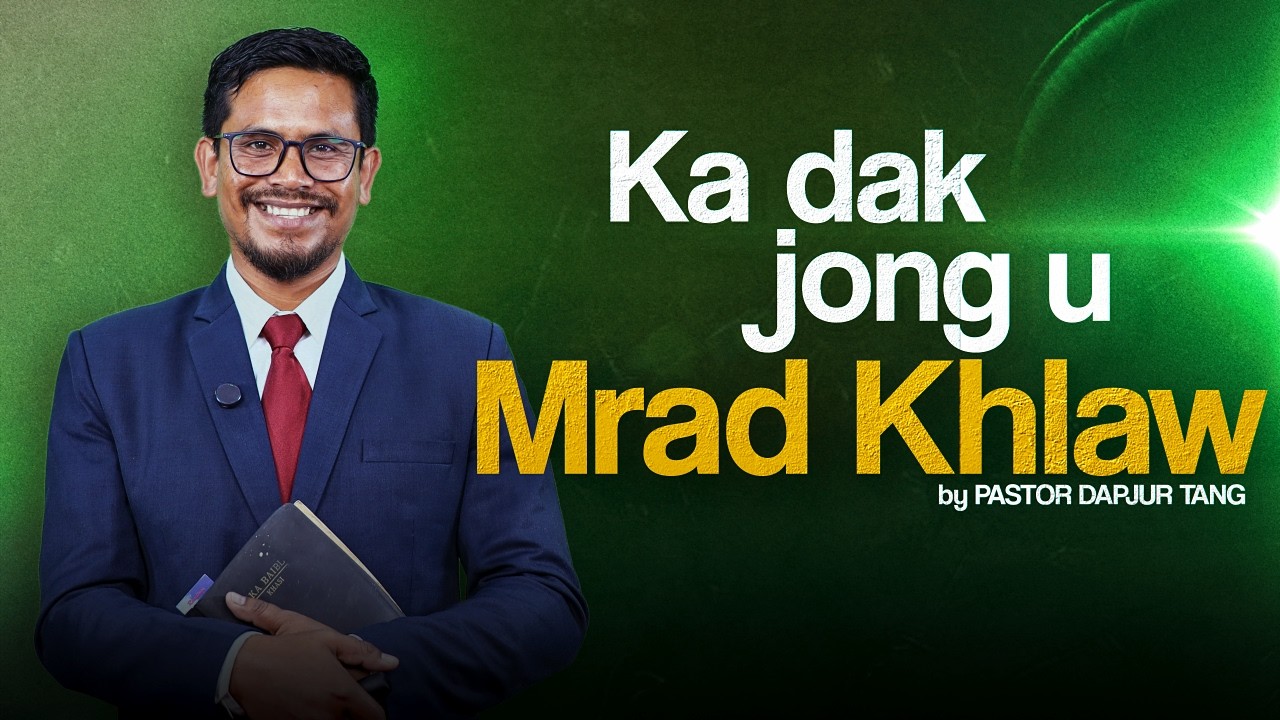 Ka Dak jong u Mrad Khlaw | Pastor D. Tang
