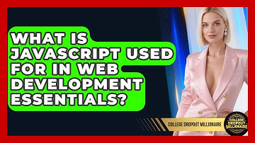 What Is JavaScript Used For In Web Development Essentials? - College Dropout Millionaire
