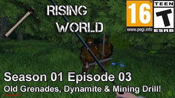 Rising World (Season 01 Episode 03) Old Grenades, Dynamite & Mining Drill!