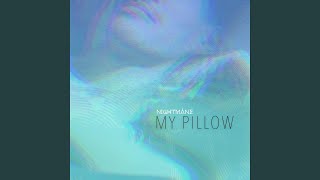 MY PILLOW
