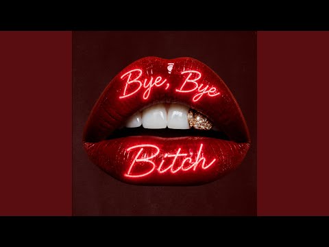 Bye, Bye, Bitch...