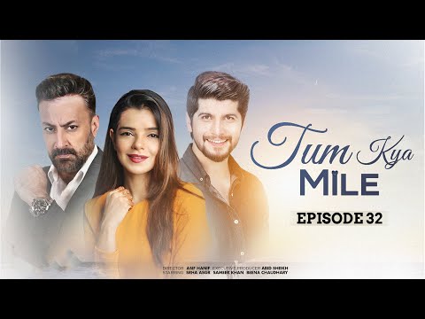 Tum Kya Mile — Episode 32